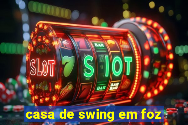 casa de swing em foz